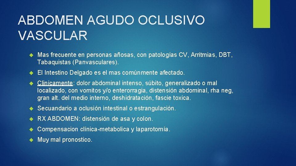 ABDOMEN AGUDO OCLUSIVO VASCULAR Mas frecuente en personas añosas, con patologías CV, Arritmias, DBT,