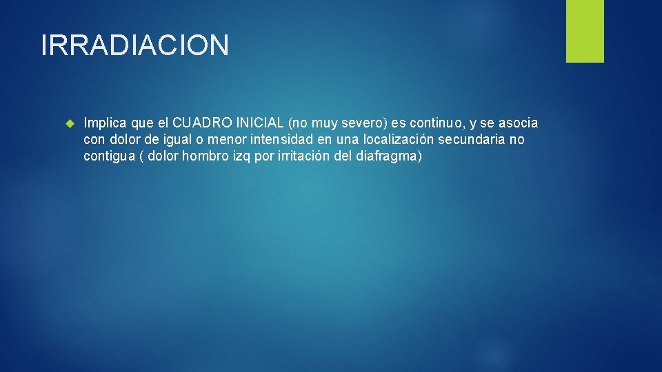 IRRADIACION Implica que el CUADRO INICIAL (no muy severo) es continuo, y se asocia