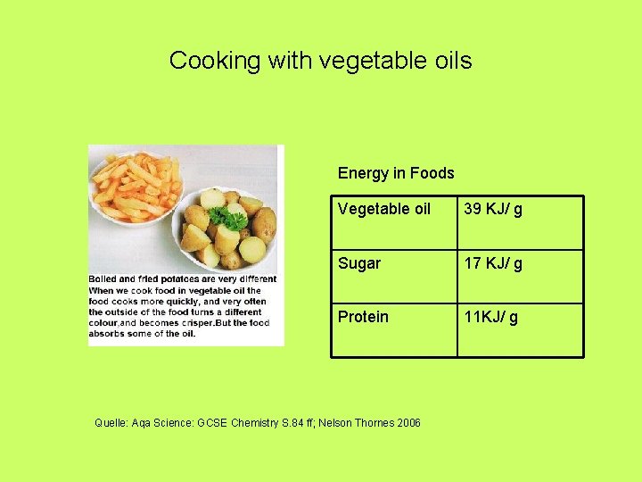 Cooking with vegetable oils Energy in Foods Vegetable oil 39 KJ/ g Sugar 17