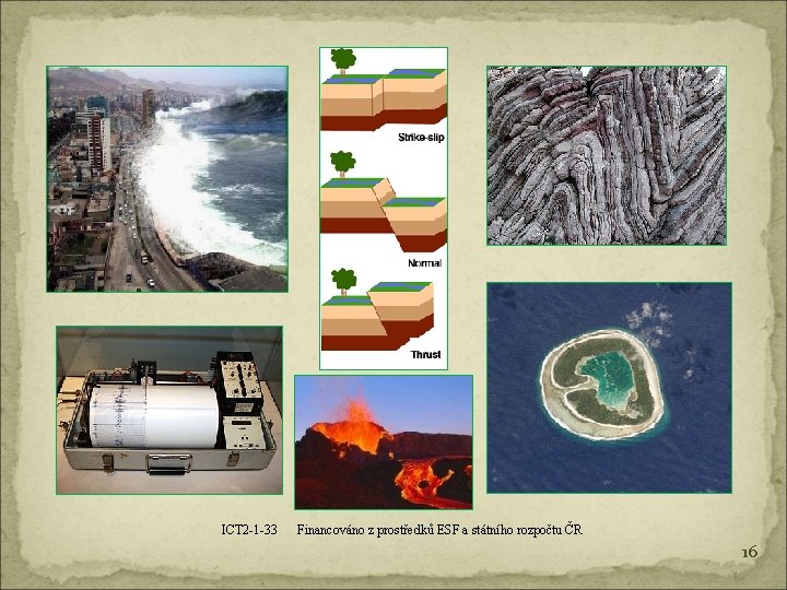 ICT 2 -1 -33 Financováno z prostředků ESF a státního rozpočtu ČR 16 