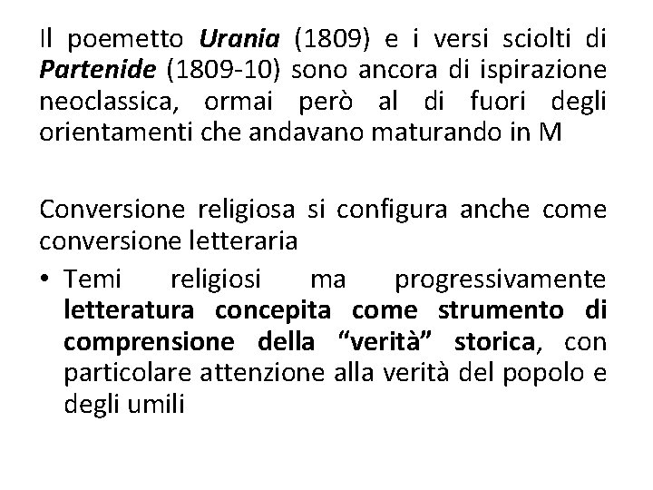 Il poemetto Urania (1809) e i versi sciolti di Partenide (1809 -10) sono ancora