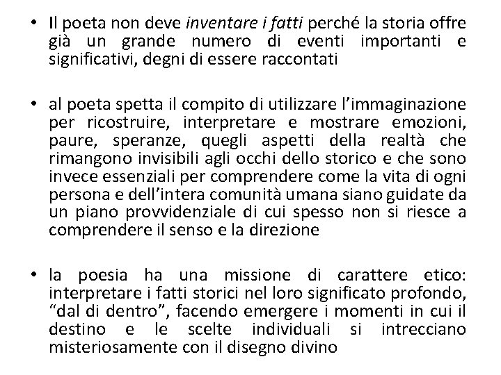  • Il poeta non deve inventare i fatti perché la storia offre già