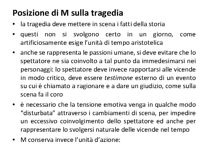 Posizione di M sulla tragedia • la tragedia deve mettere in scena i fatti