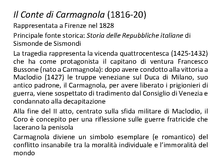 Il Conte di Carmagnola (1816 -20) Rappresentata a Firenze nel 1828 Principale fonte storica: