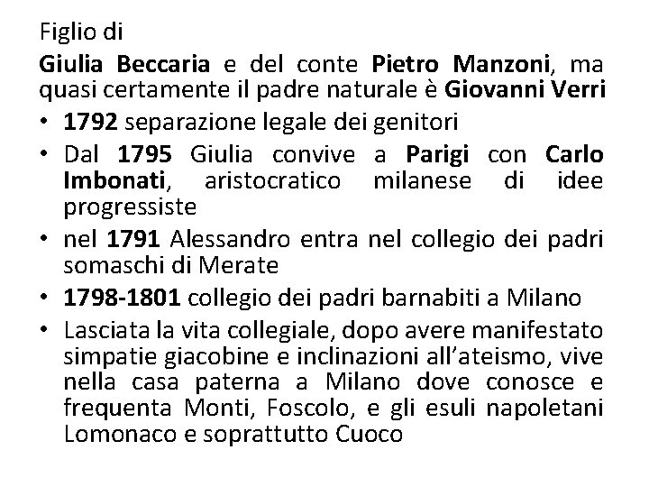 Figlio di Giulia Beccaria e del conte Pietro Manzoni, ma quasi certamente il padre