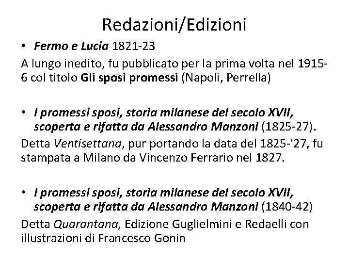 Redazioni/Edizioni • Fermo e Lucia 1821 -23 A lungo inedito, fu pubblicato per la