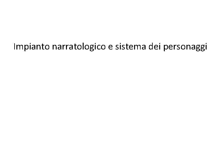 Impianto narratologico e sistema dei personaggi 