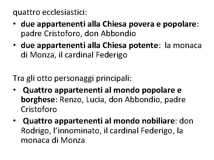 quattro ecclesiastici: • due appartenenti alla Chiesa povera e popolare: padre Cristoforo, don Abbondio