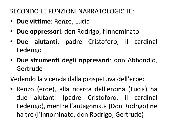 SECONDO LE FUNZIONI NARRATOLOGICHE: • Due vittime: Renzo, Lucia • Due oppressori: don Rodrigo,