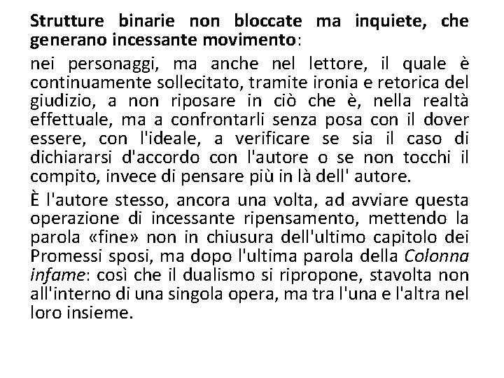 Strutture binarie non bloccate ma inquiete, che generano incessante movimento: nei personaggi, ma anche