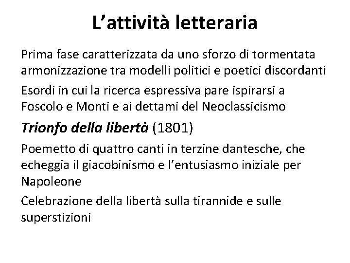 L’attività letteraria Prima fase caratterizzata da uno sforzo di tormentata armonizzazione tra modelli politici