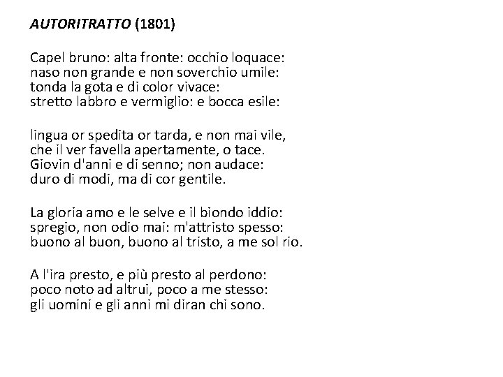 AUTORITRATTO (1801) Capel bruno: alta fronte: occhio loquace: naso non grande e non soverchio