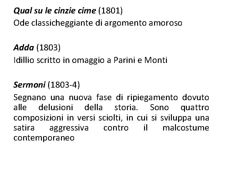 Qual su le cinzie cime (1801) Ode classicheggiante di argomento amoroso Adda (1803) Idillio