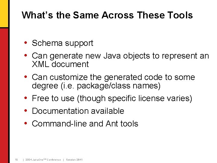 What’s the Same Across These Tools • Schema support • Can generate new Java