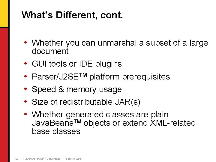 What’s Different, cont. • Whether you can unmarshal a subset of a large document