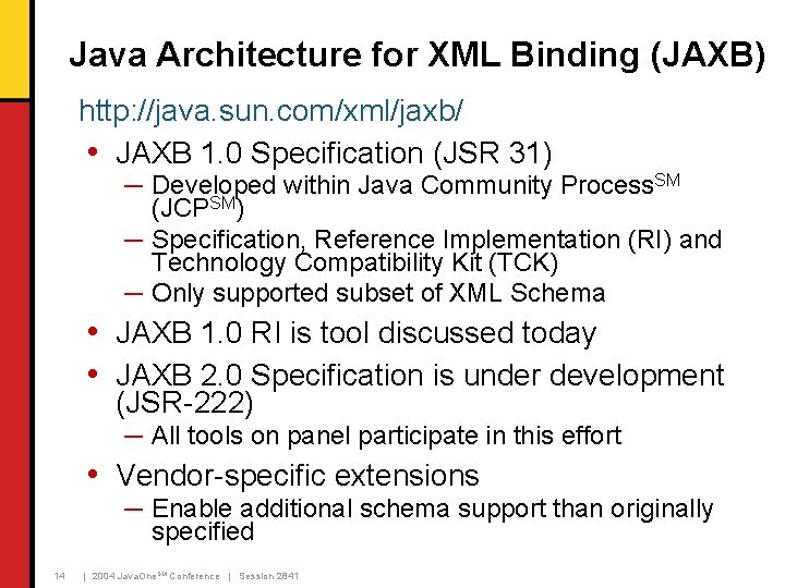 Java Architecture for XML Binding (JAXB) http: //java. sun. com/xml/jaxb/ • JAXB 1. 0