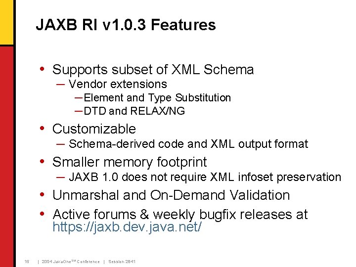 JAXB RI v 1. 0. 3 Features • Supports subset of XML Schema ─