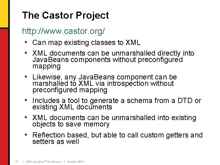 The Castor Project http: //www. castor. org/ • Can map existing classes to XML