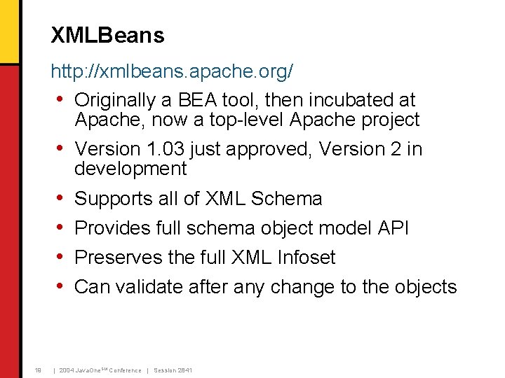 XMLBeans http: //xmlbeans. apache. org/ • Originally a BEA tool, then incubated at Apache,