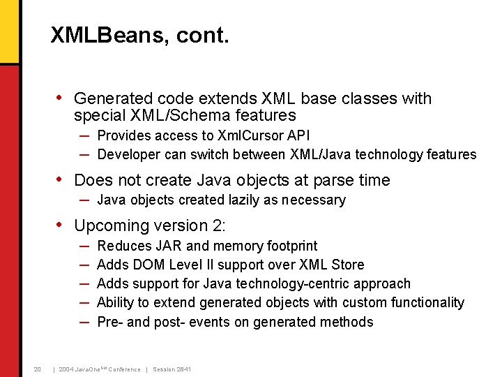 XMLBeans, cont. • Generated code extends XML base classes with special XML/Schema features ─