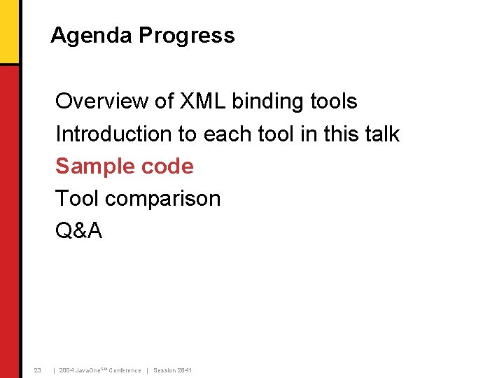 Agenda Progress Overview of XML binding tools Introduction to each tool in this talk