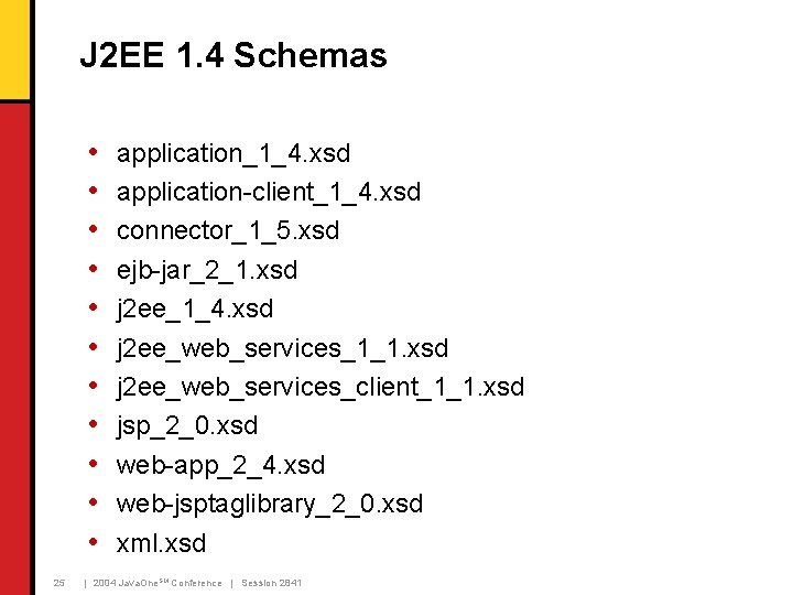 J 2 EE 1. 4 Schemas • • • 25 application_1_4. xsd application-client_1_4. xsd