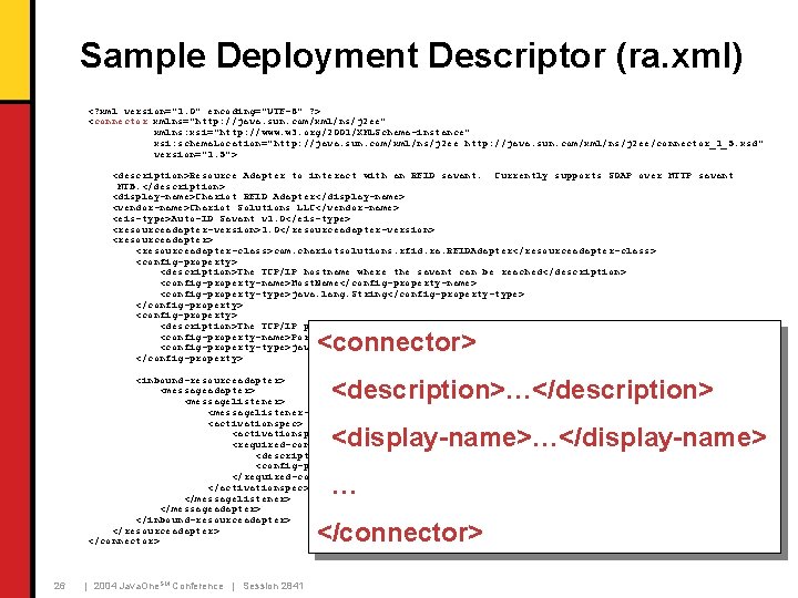 Sample Deployment Descriptor (ra. xml) <? xml version="1. 0" encoding="UTF-8" ? > <connector xmlns="http: