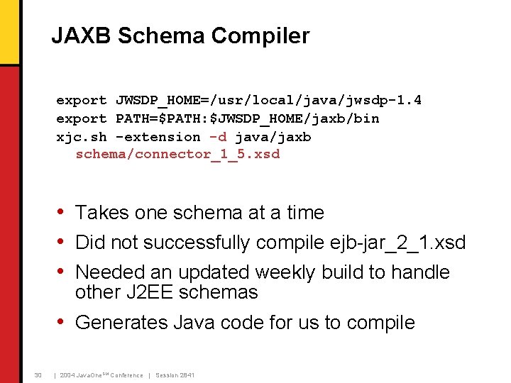 JAXB Schema Compiler export JWSDP_HOME=/usr/local/java/jwsdp-1. 4 export PATH=$PATH: $JWSDP_HOME/jaxb/bin xjc. sh -extension -d java/jaxb