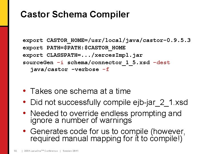 Castor Schema Compiler export CASTOR_HOME=/usr/local/java/castor-0. 9. 5. 3 export PATH=$PATH: $CASTOR_HOME export CLASSPATH=. .
