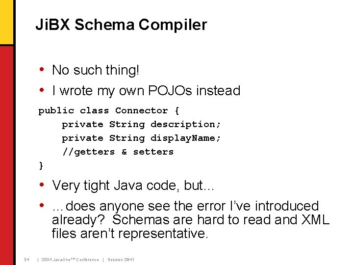 Ji. BX Schema Compiler • No such thing! • I wrote my own POJOs