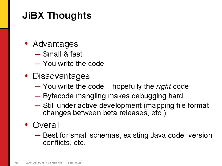 Ji. BX Thoughts • Advantages ─ Small & fast ─ You write the code