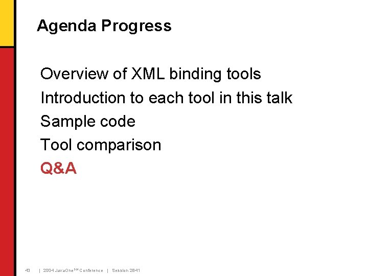 Agenda Progress Overview of XML binding tools Introduction to each tool in this talk