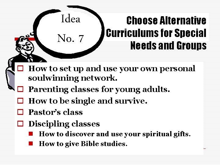 Idea No. 7 Choose Alternative Curriculums for Special Needs and Groups o How to