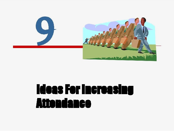 9 Ideas For Increasing Attendance 