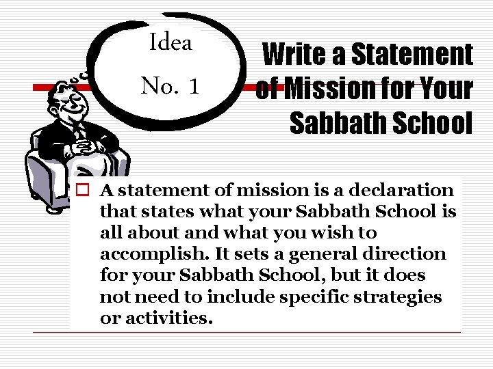 Idea No. 1 Write a Statement of Mission for Your Sabbath School o A