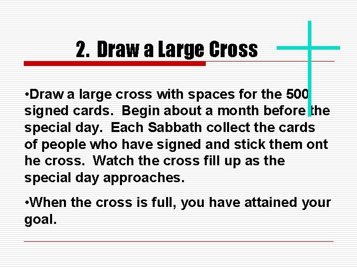 2. Draw a Large Cross • Draw a large cross with spaces for the