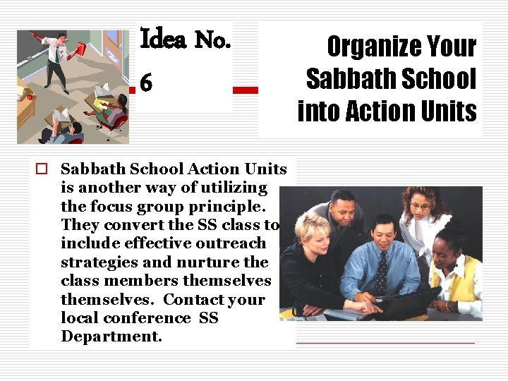 Idea No. 6 o Sabbath School Action Units is another way of utilizing the