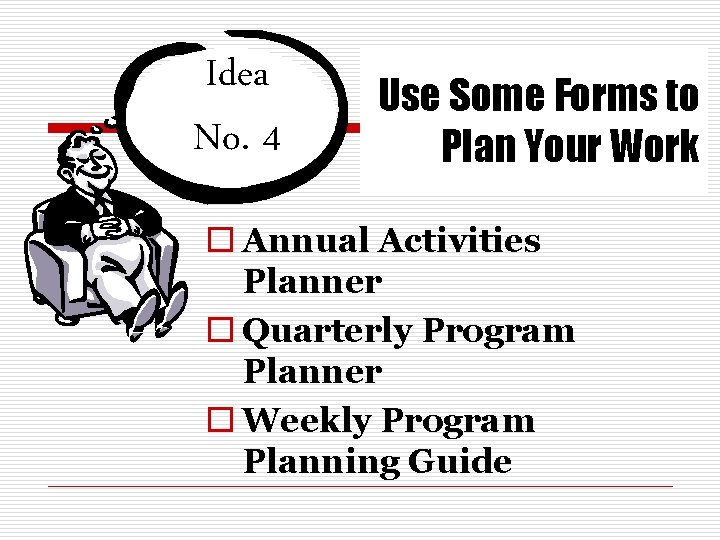 Idea No. 4 Use Some Forms to Plan Your Work o Annual Activities Planner