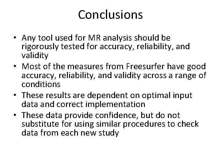 Conclusions • Any tool used for MR analysis should be rigorously tested for accuracy,