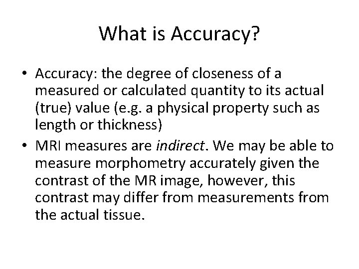 What is Accuracy? • Accuracy: the degree of closeness of a measured or calculated