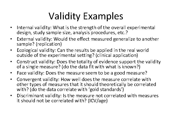 Validity Examples • Internal validity: What is the strength of the overall experimental design,