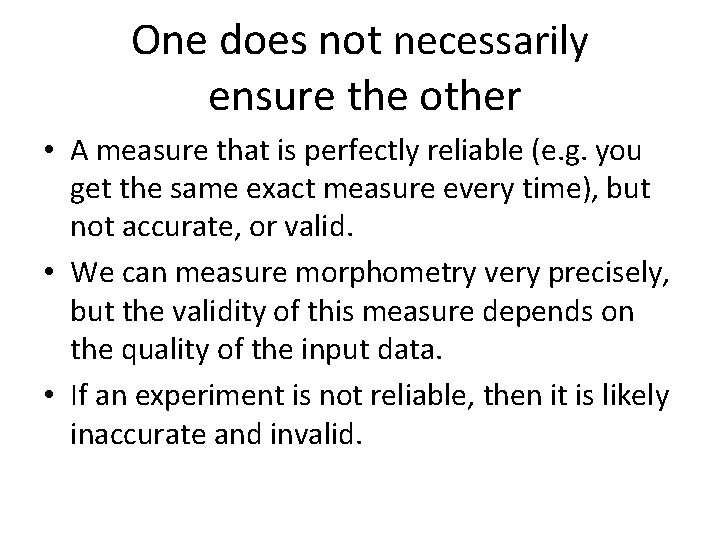 One does not necessarily ensure the other • A measure that is perfectly reliable