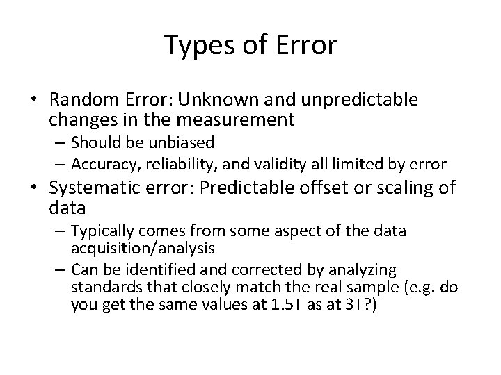 Types of Error • Random Error: Unknown and unpredictable changes in the measurement –