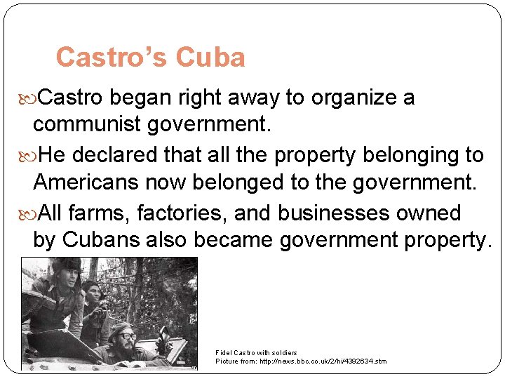 Castro’s Cuba Castro began right away to organize a communist government. He declared that