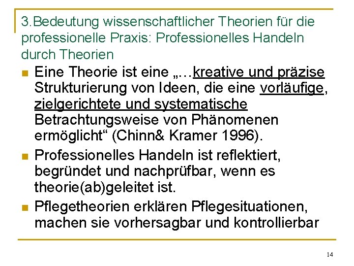 3. Bedeutung wissenschaftlicher Theorien für die professionelle Praxis: Professionelles Handeln durch Theorien n Eine