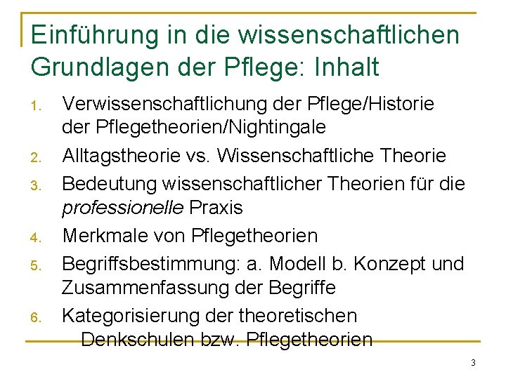 Einführung in die wissenschaftlichen Grundlagen der Pflege: Inhalt 1. 2. 3. 4. 5. 6.