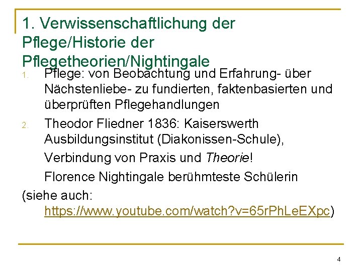 1. Verwissenschaftlichung der Pflege/Historie der Pflegetheorien/Nightingale Pflege: von Beobachtung und Erfahrung- über Nächstenliebe- zu