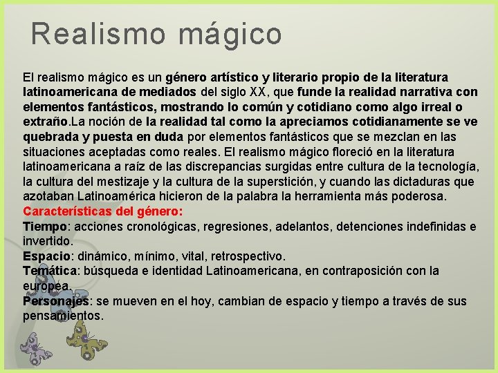 Realismo mágico El realismo mágico es un género artístico y literario propio de la