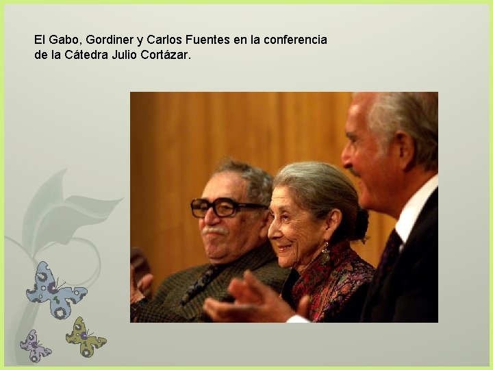 El Gabo, Gordiner y Carlos Fuentes en la conferencia de la Cátedra Julio Cortázar.