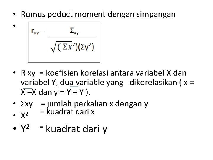  • Rumus poduct moment dengan simpangan • • R xy = koefisien korelasi